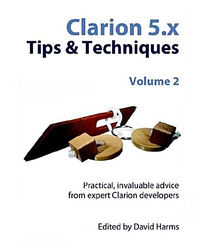 Clarion 5.X Tips & Techniques, Volume 2 (Paperback)