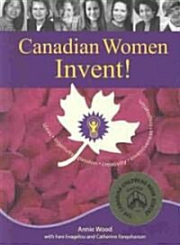 Canadian Women Invent! (Paperback)