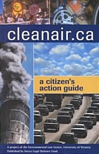 Cleanair.CA: A Citizens Guide to Action (Paperback)