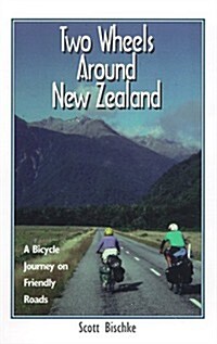 Two Wheels Around New Zealand: A Bicycle Journey on Friendly Roads (Paperback)