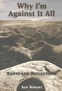 Why Im Against It All (Paperback)