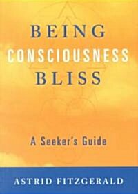 Being Consciousness Bliss: A Seekers Guide (Paperback)