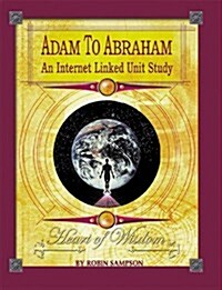 Adam to Abraham: An Internet-Linked Unit Study (Paperback)