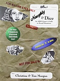 Naughty & Dice: An Adult Gamers Guide to Sexual Situations (Paperback)