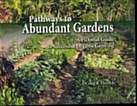Pathways to Abundant Gardens (Paperback, 1st)