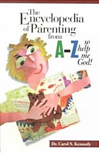 The Encyclopedia of Parenting from A to Z (Paperback)