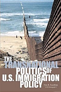 The Transnational Politics Of U.S. Immigration Policy (Paperback)