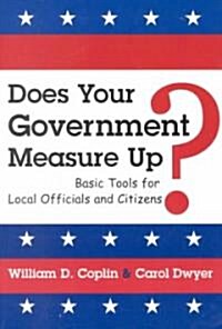 Does Your Government Measure Up?: Basic Tools for Local Officials and Citizens (Paperback)