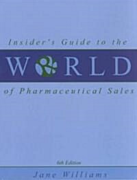 Insiders Guide to the World of Pharmaceutical Sales (Paperback)