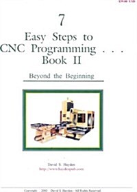 7 Easy Steps to Cnc Programming Book II (Paperback, Spiral)