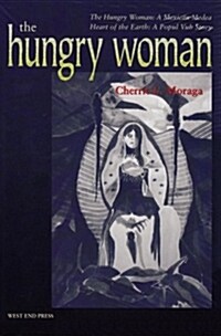 The Hungry Woman the Hungry Woman: A Mexican Medea and Heart of the Earth: A Popul Vuh Story (Paperback)