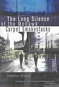 The Long Silence of the Mohawk Carpet Smokestacks (Paperback)