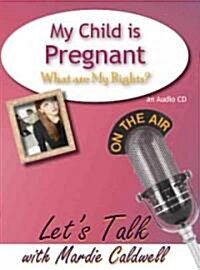 My Child Is Pregnant. What Are My Rights? (Audio CD)