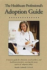 The Healthcare Professionals Adoption Guide (Paperback)