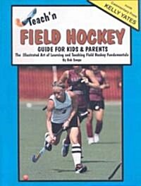 Teachn Field Hockey Guide for Kids & Parents (Paperback)