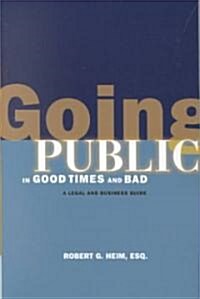 Going Public in Good Times and Bad: A Legal and Business Guide for New Media Companies (Paperback)