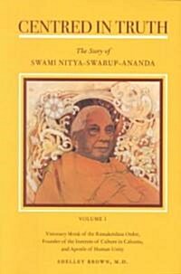 Centered in Truth: The Story of Swami Nitya-Swarup-Ananda (Hardcover)