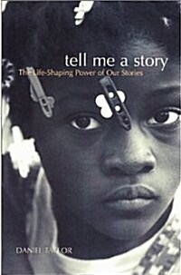 Tell Me a Story: The Life-Shaping Power of Our Stories (Paperback)