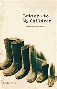 Letters to My Children: A Father Passes on His Values (Paperback)