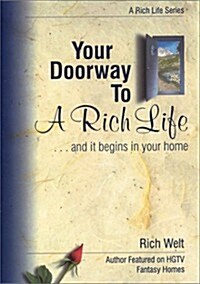 Your Doorway to a Rich Life. . .and It Begins in Your Home (Paperback)
