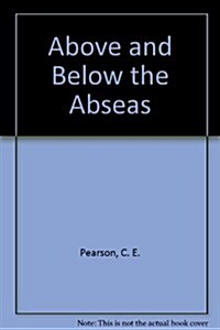 Above and Below the Abseas (Paperback)