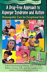 A Drug-Free Approach to Asperger Syndrome and Autism: Homeopathic Care for Exceptional Kids (Paperback)