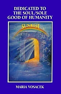 Dedicated to the Soul/Sole Good of Humanity (Paperback)