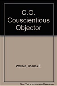 C.O. Couscientious Objector (Paperback)