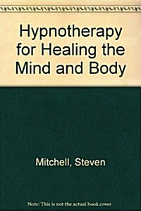 Hypnotherapy for Healing the Mind and Body (Paperback)