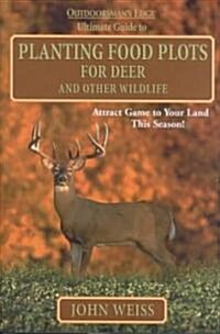 Planting Food Plots for Deer and Other Wildlife (Hardcover)
