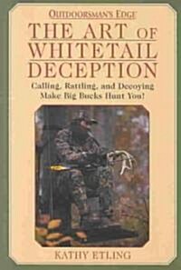 The Art Of Whitetail Deception (Hardcover)