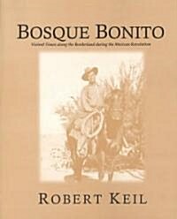 Bosque Bonito: Violent Times Along the Borderlands During the Mexican Revolution (Paperback)