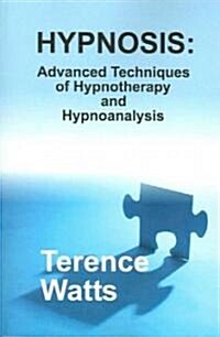 Hypnosis: Advanced Techniques of Hypnotherapy and Hypnoanalysis (Paperback)