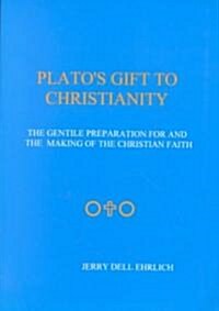 Platos Gift to Christianity (Paperback)