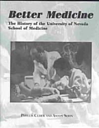 Better Medicine: The History of the University of Nevada School of Medicine (Hardcover)