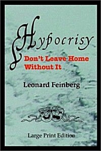 Hypocrisy: Dont Leave Home Without It (Paperback)