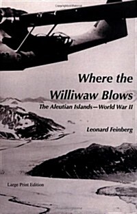 Where the Williwaw Blows: The Aleutian Islands-World War II (Paperback)