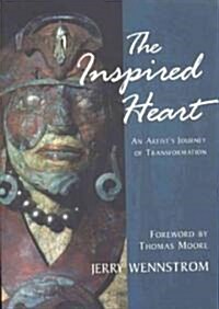 The Inspired Heart: An Artists Journey of Transformation (Paperback)