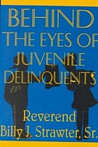 Behind the Eyes of Juvenile Delinquents (Paperback, 3rd)