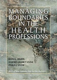 Managing Boundaries in the Health Professions (Paperback)