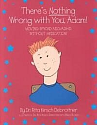 Theres Nothing Wrong With You, Adam (Paperback)