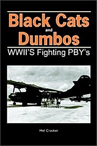 Black Cats and Dumbos: WWIIs Fighting Pbys (Paperback, 2)