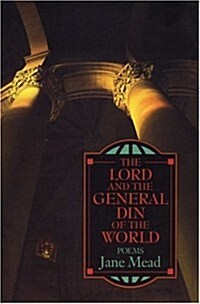 The Lord and the General Din of the World: Poems (Paperback)