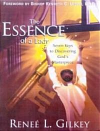 The Essence of a Lady: Seven Keys to Discovering Gods Masterpiece (Paperback)