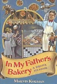 In My Fathers Bakery: A Bronx Memoir (Hardcover)