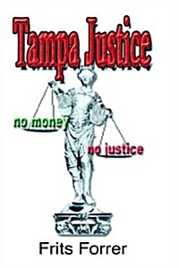 Tampa Justice, No Money, No Justice (Hardcover)