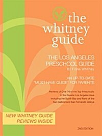 The Whitney Guide- The Los Angeles Preschool Guide 2nd Edition (Paperback)