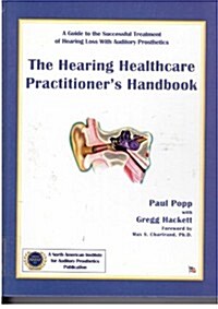 The Hearing Healthcare Practitioners Handbook (Hardcover, 1ST)