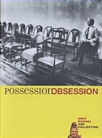 Possession Obsession: Andy Warhol and Collecting (Hardcover)