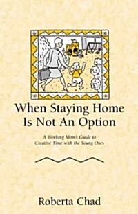 When Staying Home Is Not an Option (Paperback)